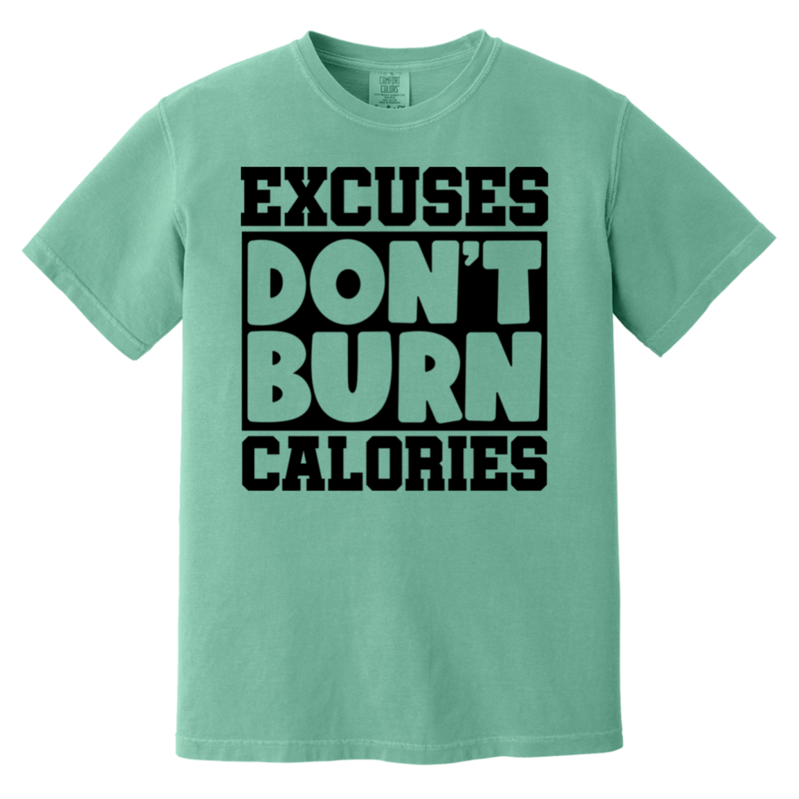 Excuses Don't Burn Calories
