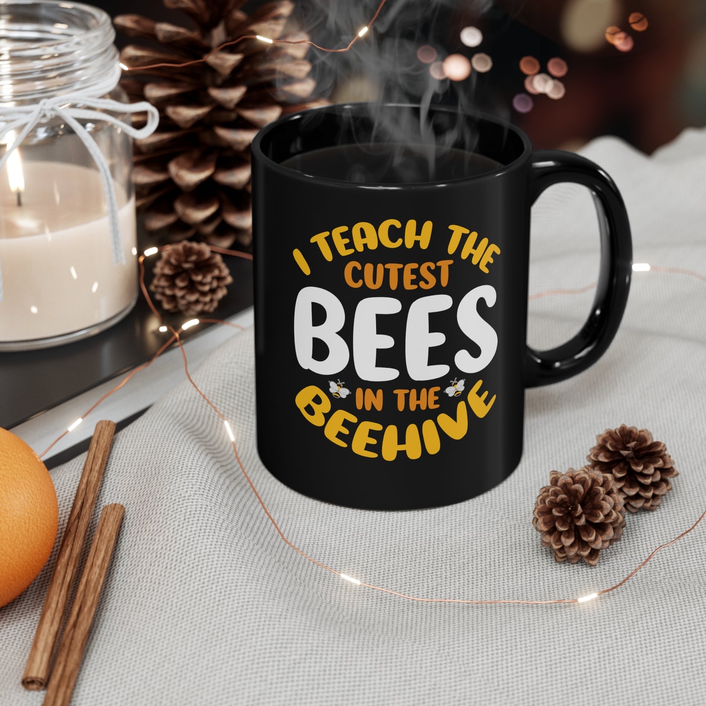 11oz Black Mug | I Teach the Cutest Bees in the Beehive