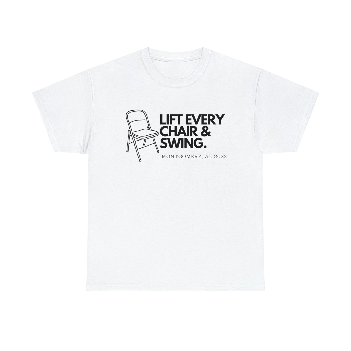 Lift Every Chair & Swing T-shirt | Montgomery, AL 2023