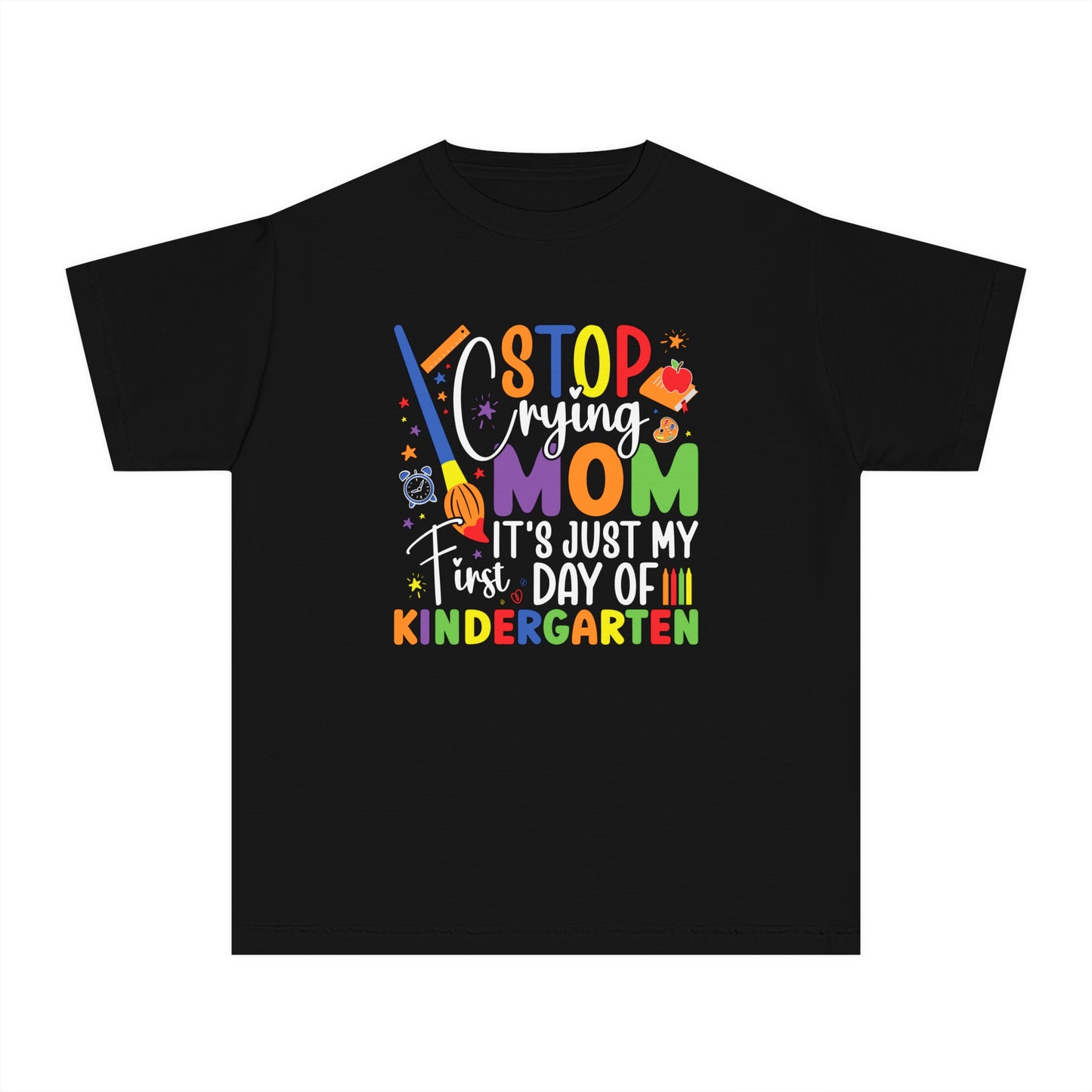 Stop Crying Mom Kindergarten T Shirt | Back To School
