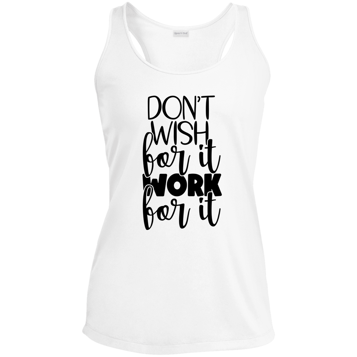 Don't Wish for It Work for It Performance Racerback Tank
