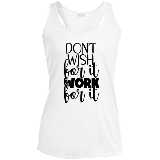 Don't Wish for It Work for It Performance Racerback Tank