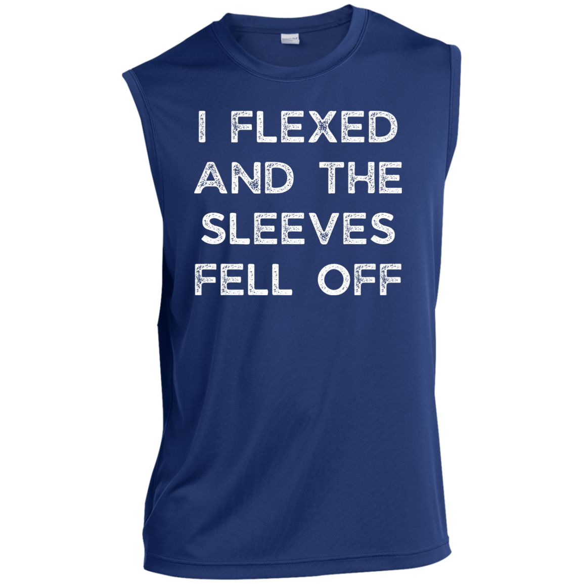 I Flexed and The Sleeves Fell Off Men’s Sleeveless Performance Tee