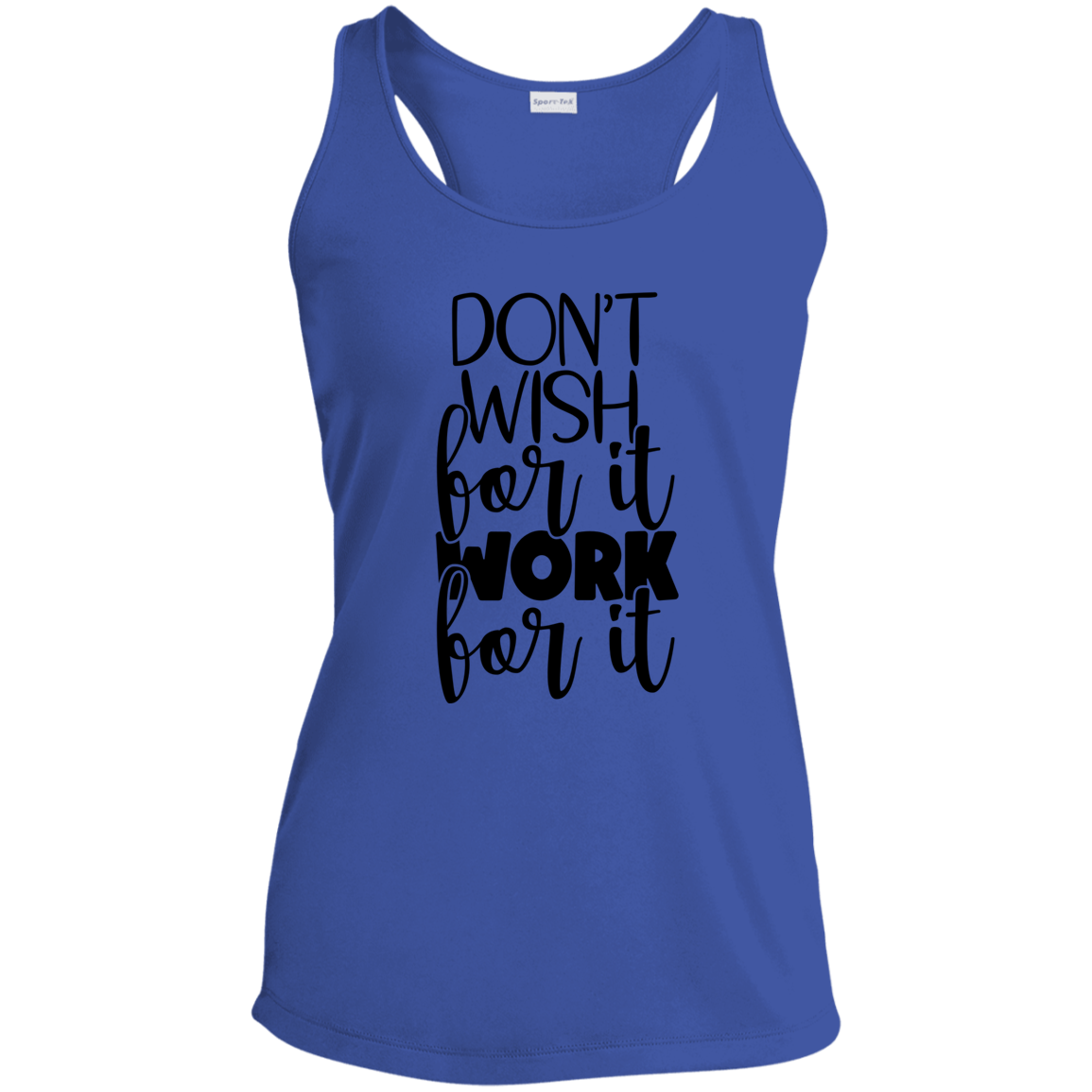 Don't Wish for It Work for It Performance Racerback Tank