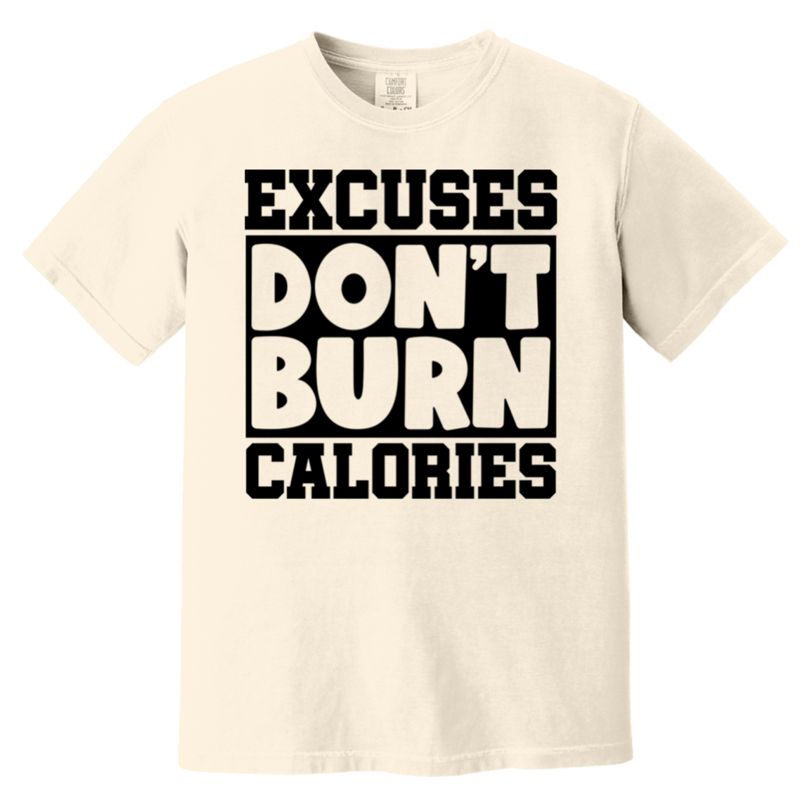 Excuses Don't Burn Calories