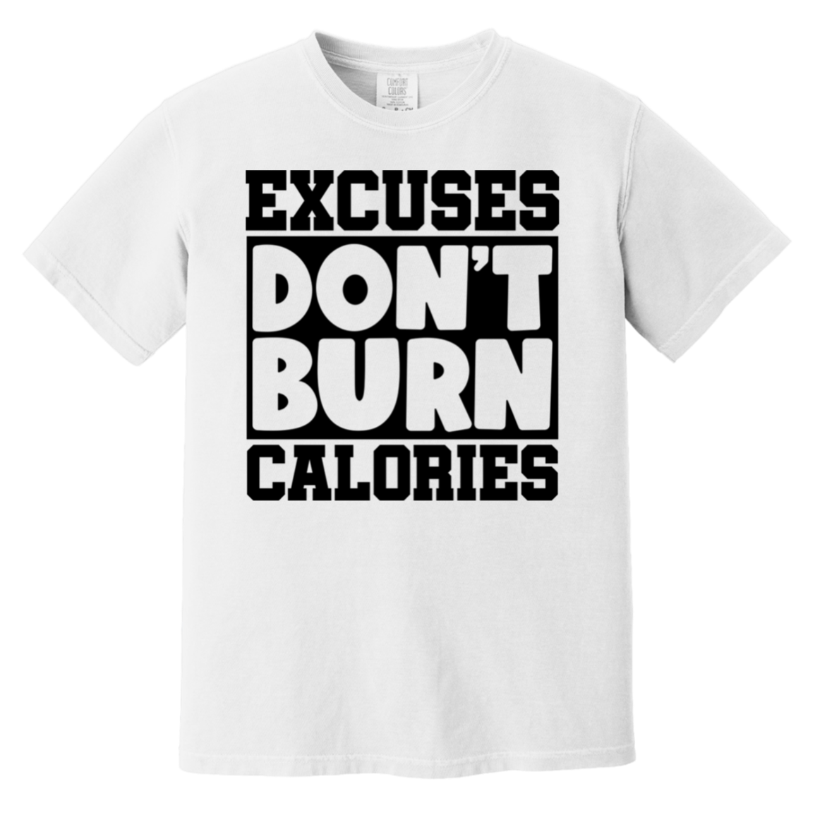 Excuses Don't Burn Calories
