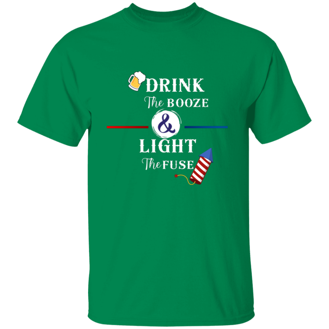 Drink The Booze Light The Fuse Men's T-shirt Proud American 4th of July Independence Day Pride