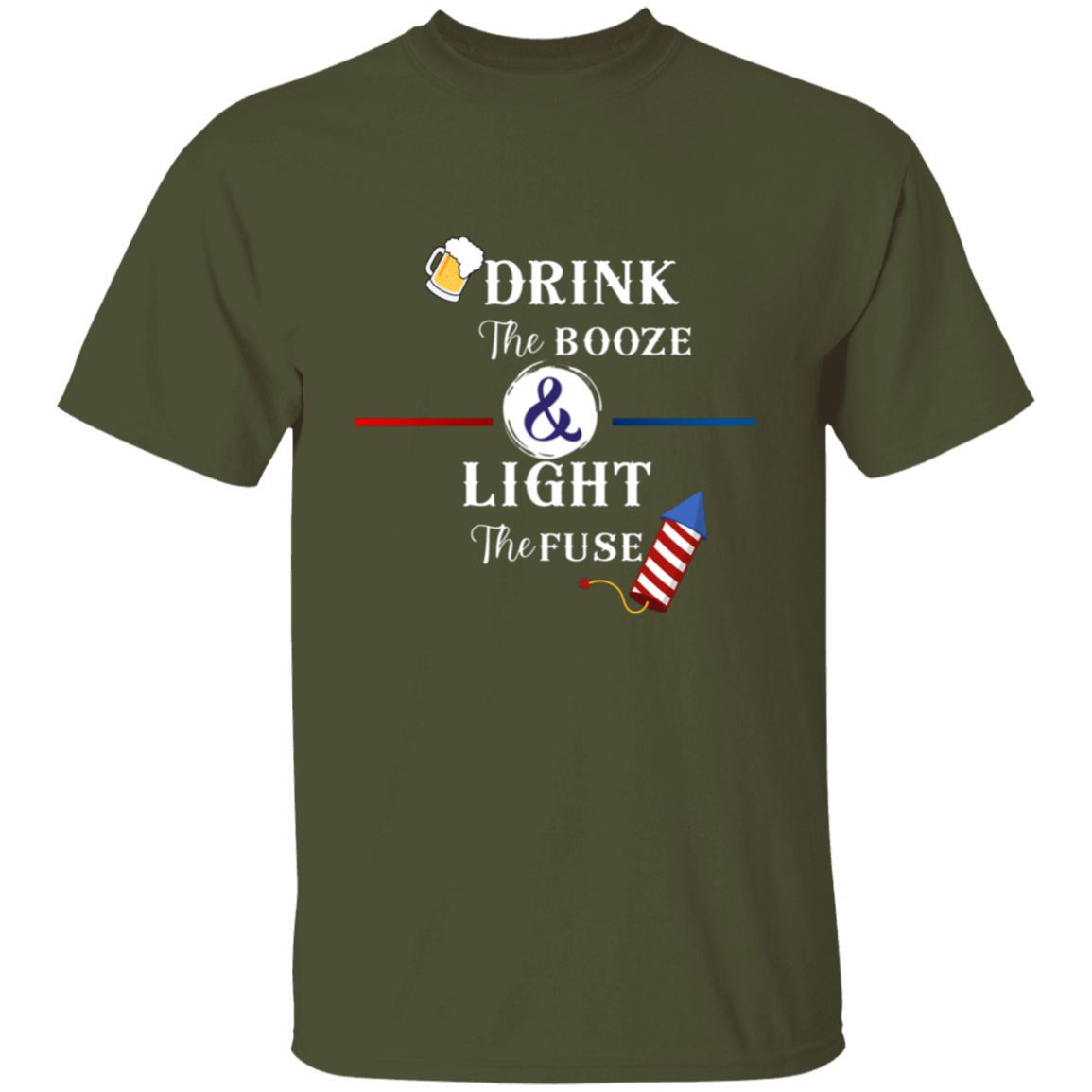 Drink The Booze Light The Fuse Men's T-shirt Proud American 4th of July Independence Day Pride