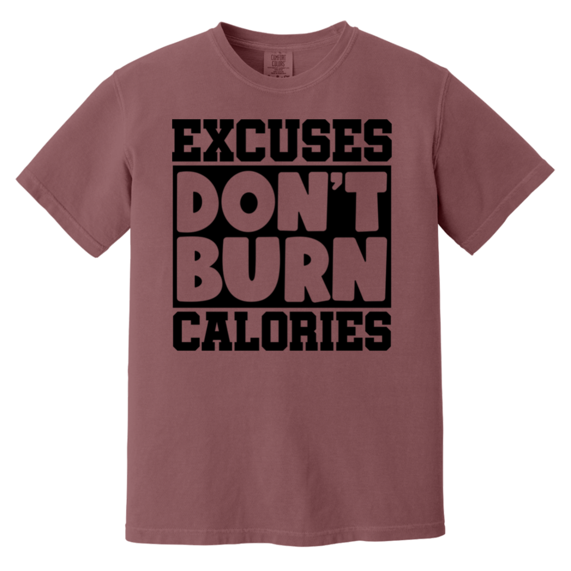 Excuses Don't Burn Calories