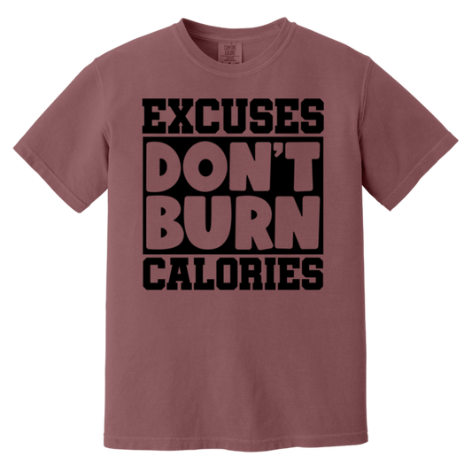 Excuses Don't Burn Calories