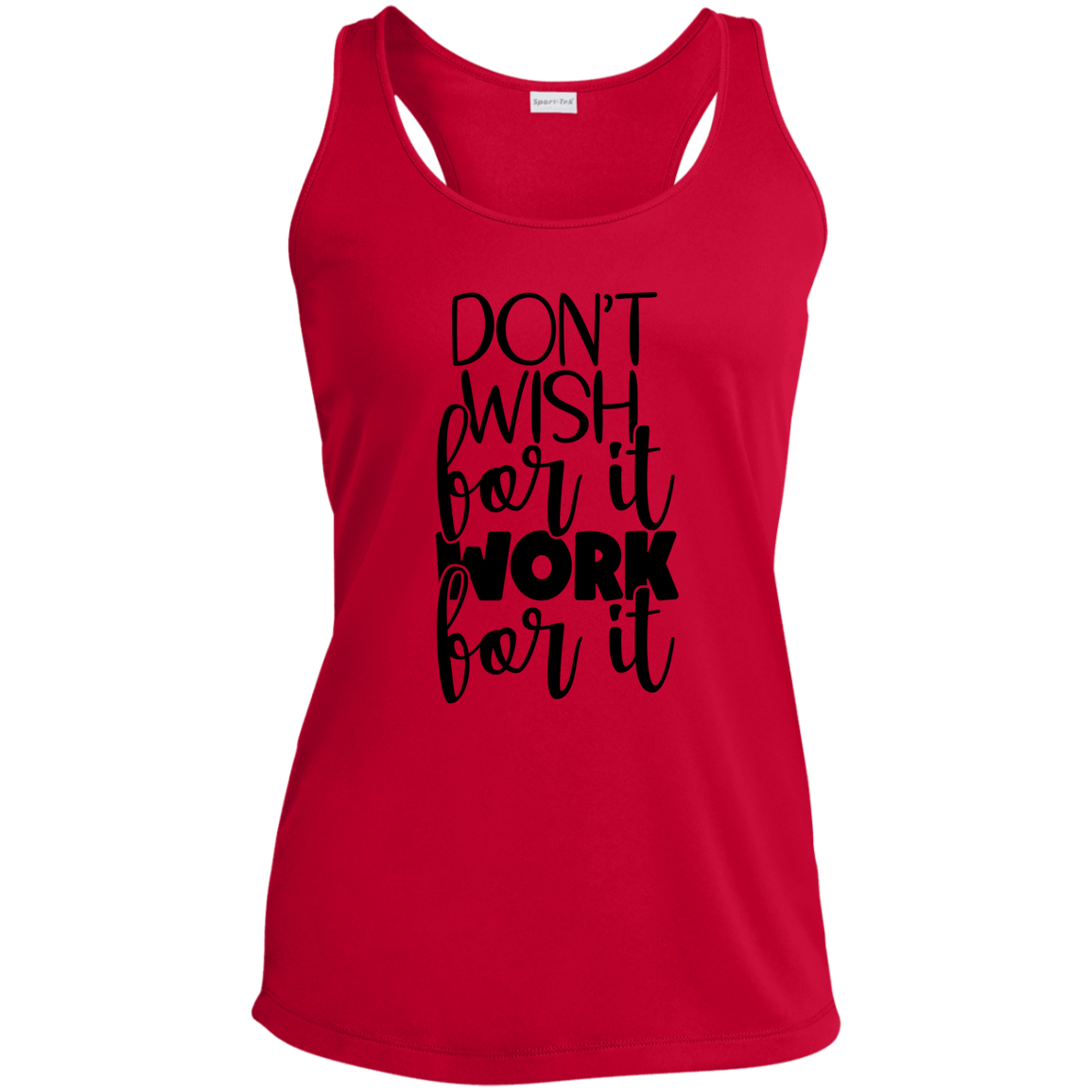 Don't Wish for It Work for It Performance Racerback Tank
