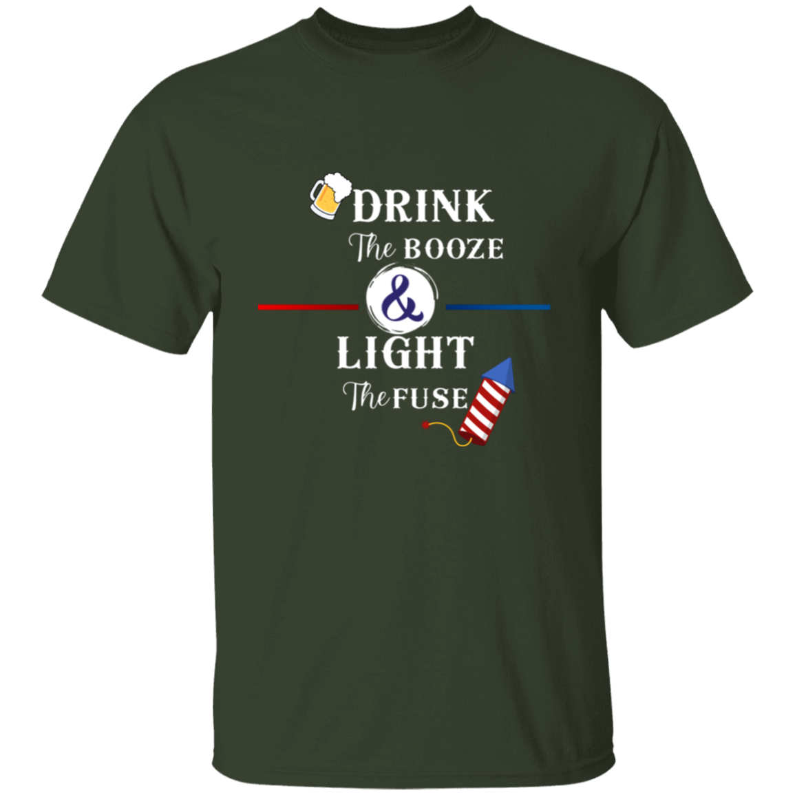 Drink The Booze Light The Fuse Men's T-shirt Proud American 4th of July Independence Day Pride