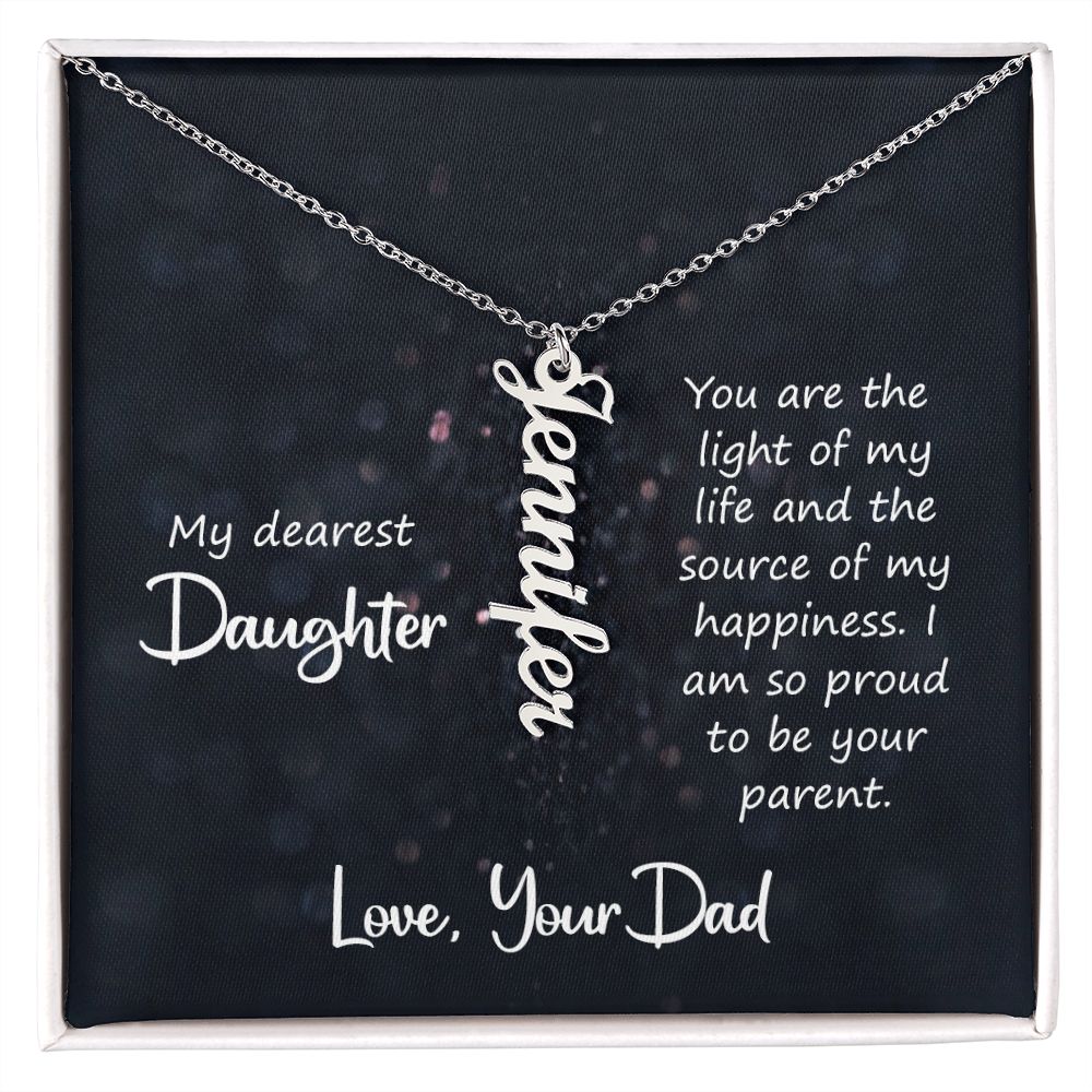 my dearest daughter - you are the light of my life Vertical Name Necklace