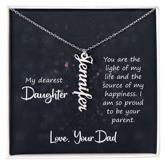 my dearest daughter - you are the light of my life Vertical Name Necklace
