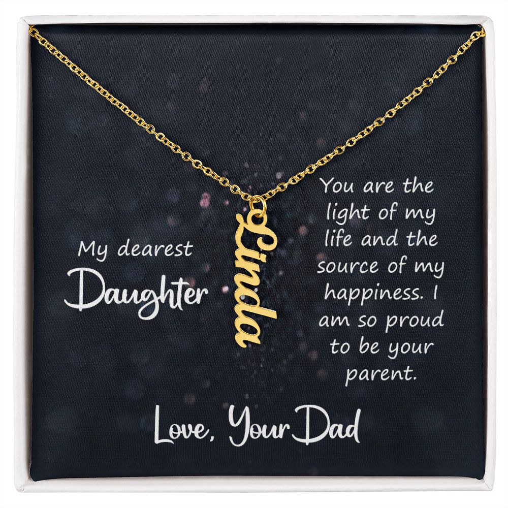 my dearest daughter - you are the light of my life Vertical Name Necklace