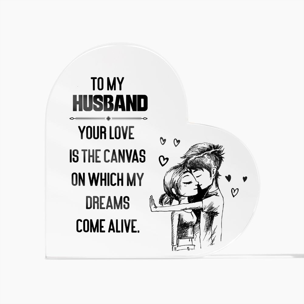 To My Husband Your Love Is the Canvas | Acrylic Heart